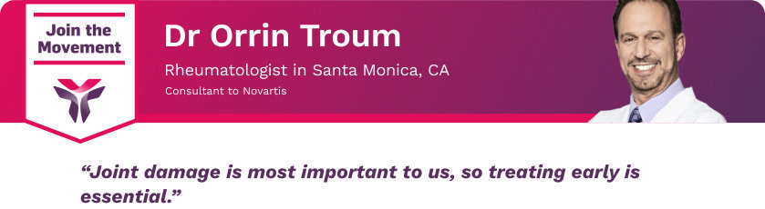 “Joint damage is most important to us, so treating early is essential.” Dr Orrin Troum Rheumatologist in Santa Monica, CA