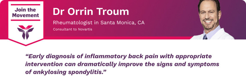 Early diagnosis of inflammatory back pain with appropriate intervention can dramatically improve the signs and symptoms of ankylosing spondylitis.