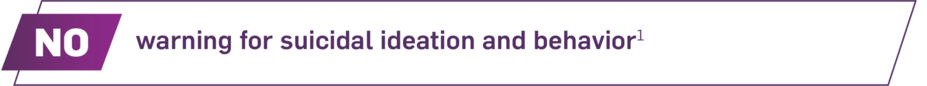 No warning for suicidal ideation and behavior.