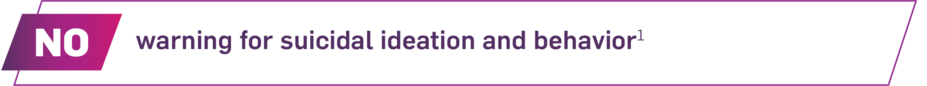 No warning for suicidal ideation and behavior.