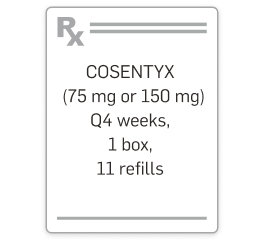 Cosentyx (75 mg or 150 mg) Q4 weeks 1 box 11 refills.